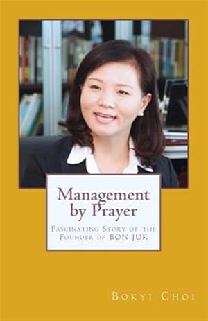 Immagine del venditore per Management by Prayer : Fascinating Story of the Founder of Bon Juk -Language: korean venduto da GreatBookPrices