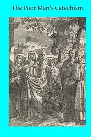 Imagen del vendedor de Poor Man's Catechism : Or the Christian Doctrine Explained a la venta por GreatBookPrices