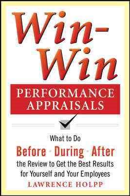 Seller image for Win-Win Performance Appraisals : Get the Best Results for Yourself and Your Employees: What to Do Before, During, and After the Review for sale by GreatBookPrices