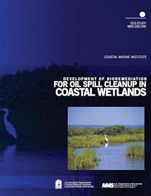 Seller image for Development of Bioremediation for Oil Spill Cleanup in Coastal Wetlands for sale by GreatBookPrices