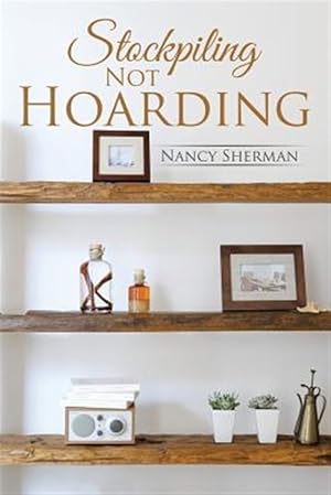 Imagen del vendedor de Stockpiling Not Hoarding a la venta por GreatBookPrices