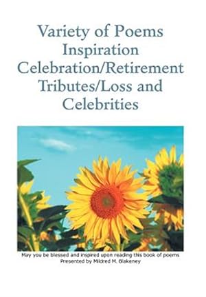 Immagine del venditore per Variety of Poems Inspiration Celebration/Retirement Tributes/Loss and Celebrities venduto da GreatBookPrices