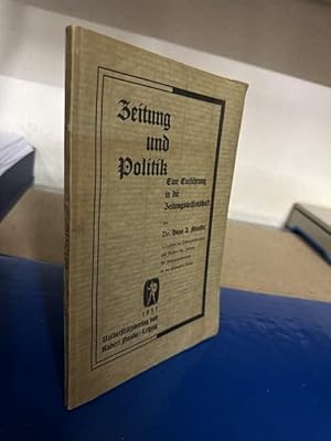 Zeitung und Politik. Eine Einführung in die Zeitungswissenschaft