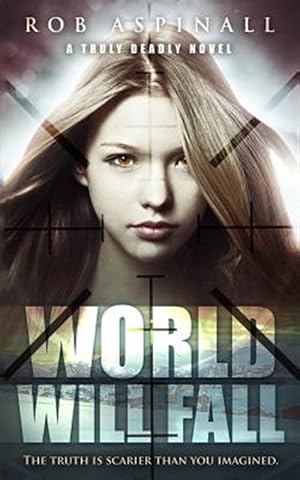 Image du vendeur pour World Will Fall: (truly Deadly Book 3: Spy and Assassin Action Thriller Series) mis en vente par GreatBookPrices