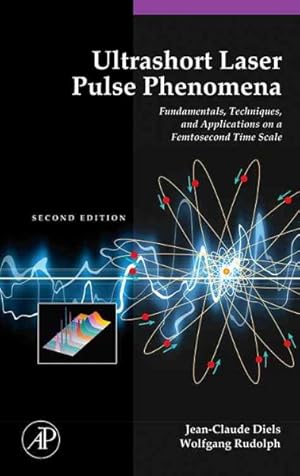 Immagine del venditore per Ultrashort Laser Pulse Phenomenon : Fundamentals, Techniques, and Applications on a Femtosecond Time Scale venduto da GreatBookPrices