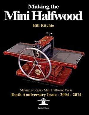 Bild des Verkufers fr Making the Mini Halfwood : Making a Legacy Halfwood Press zum Verkauf von GreatBookPrices