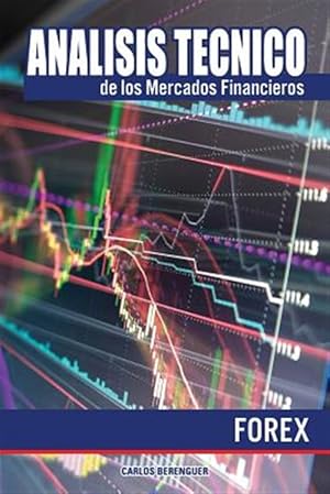 Imagen del vendedor de Analisis Tecnico de Los Mercados Financieros. Forex: (color) Ingenieria Financiera Elemental, Aplicada Al Comercio de Divisas O Forex. -Language: spanish a la venta por GreatBookPrices