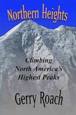 Seller image for Northern Heights: Climbing North America's Highest Peaks for sale by GreatBookPrices