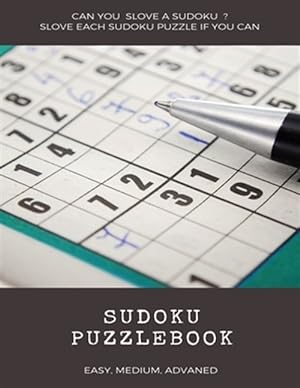 Seller image for Can You Slove a Sudoku ? Slove Each Sudoku Puzzle If You Can Sudoku Puzzlebook Easy Medium Advanced: sudoku puzzle books easy to medium for adults for for sale by GreatBookPrices