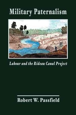 Immagine del venditore per Military Paternalism, Labour, and the Rideau Canal Project venduto da GreatBookPrices