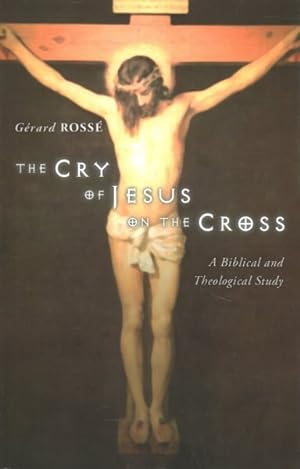 Bild des Verkufers fr Cry of Jesus on the Cross : A Biblical and Theological Study zum Verkauf von GreatBookPrices
