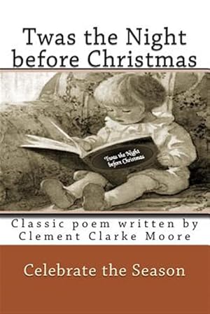 Bild des Verkufers fr Twas the Night Before Christmas : Full Color: Classic Poem Written by Clement Clarke Moore zum Verkauf von GreatBookPrices