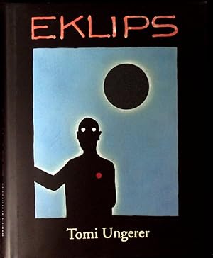 Image du vendeur pour EKLIPS. Neues fr die Augen von 1960 bis 2010. Katalog zur Ausstellung Tomi Ungerer. mis en vente par Antiquariat Bebuquin (Alexander Zimmeck)