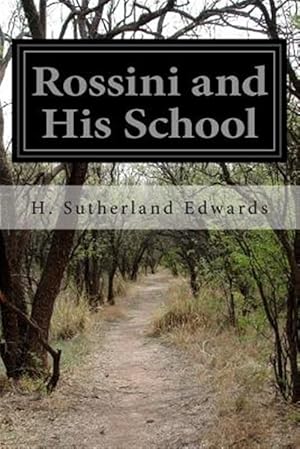 Imagen del vendedor de Rossini and His School a la venta por GreatBookPrices