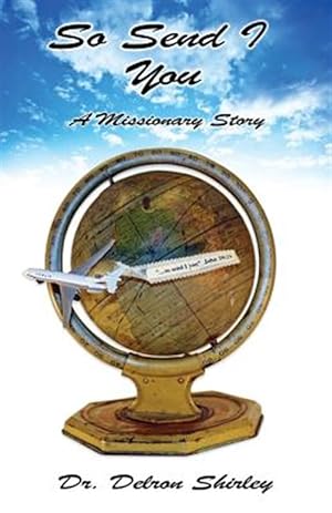Immagine del venditore per So Send I You: A Missionary Story venduto da GreatBookPrices