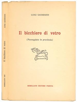 Seller image for Il bicchiere di vetro (passeggiate in provincia). for sale by Libreria Alberto Govi di F. Govi Sas