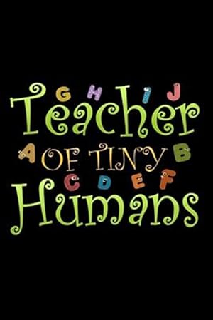 Bild des Verkufers fr Teacher of Tiny Humans: School Gifts For Teachers zum Verkauf von GreatBookPrices