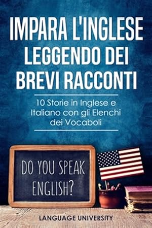 Seller image for Impara l'Inglese Leggendo dei Brevi Racconti: 10 Storie in Inglese e Italiano, con gli Elenchi dei Vocaboli -Language: italian for sale by GreatBookPrices