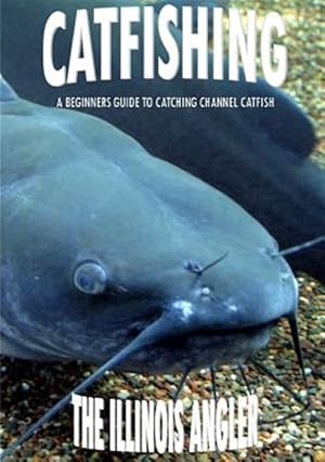 Image du vendeur pour Catfishing: A Beginners Guide to Catching Channel Catfish mis en vente par GreatBookPrices