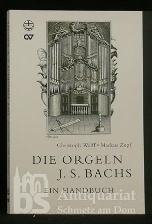 Bild des Verkufers fr Die Orgeln Johann Sebastian Bachs. Ein Handbuch. zum Verkauf von Antiquariat Schmetz am Dom