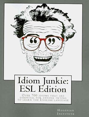 Bild des Verkufers fr Idiom Junkie : Over 700 Idioms That Are Essential for Anyone Trying to Learn the English Language: ESL Edition zum Verkauf von GreatBookPrices