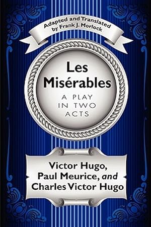 Image du vendeur pour Les Misérables: A Play In Two Acts mis en vente par GreatBookPrices