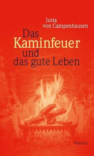 Bild des Verkufers fr Das Kaminfeuer und das gute Leben zum Verkauf von BuchWeltWeit Ludwig Meier e.K.