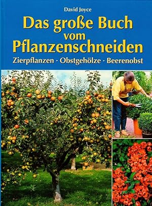 Image du vendeur pour Das groe Buch vom Pflanzenschneiden Zierpflanzen, Obstgehlze, Beerenobst mis en vente par Flgel & Sohn GmbH