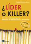 ¿Lider o killer?: Descubre como progresar liderando tu vida personal y profesional