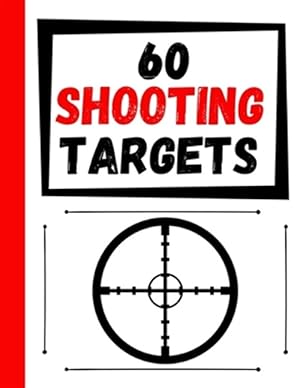 Seller image for 60 Shooting Targets: Large Paper Perfect for Rifles / Firearms / BB / AirSoft / Pistols / Archery & Pellet Guns for sale by GreatBookPrices