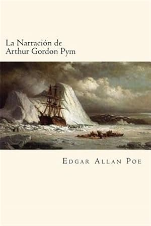 Bild des Verkufers fr La Narracin de Arthur Gordon Pym (Spanish Edition) -Language: spanish zum Verkauf von GreatBookPrices