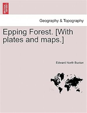 Image du vendeur pour Epping Forest. [With plates and maps.] mis en vente par GreatBookPrices