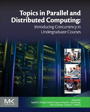 Bild des Verkufers fr Topics in Parallel and Distributed Computing : Introducing Concurrency in Undergraduate Courses zum Verkauf von GreatBookPrices