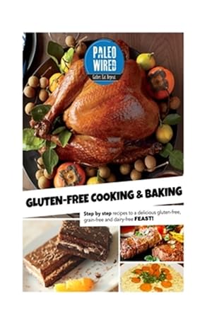 Immagine del venditore per Gluten-Free Cooking & Baking : Step-by-Step Recipes for a Delicious Gluten-Free, Grain-Free and Dairy-Free Feast! venduto da GreatBookPrices