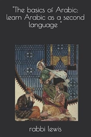 Seller image for The basics of Arabic: learn Arabic as a second language for sale by GreatBookPrices