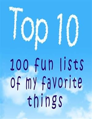 Bild des Verkufers fr Top 10: 100 Fun Lists of My Favorite Things zum Verkauf von GreatBookPrices