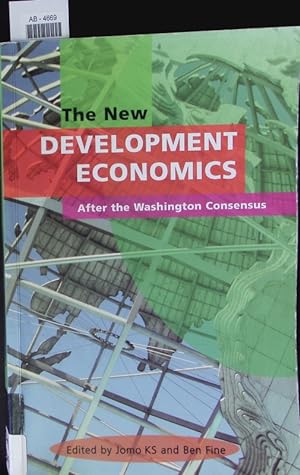 Bild des Verkufers fr The new development economics. After the Washington Consensus. zum Verkauf von Antiquariat Bookfarm