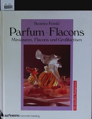 Seller image for Parfum-Flacons. Miniaturen, Flacons und Grossfactisen ; [mit aktuellen Marktpreisen. for sale by Antiquariat Bookfarm