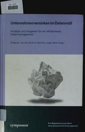 Immagine del venditore per Unternehmen versinken im Datenmll. Anstze und Vorgehen fr ein effizienteres Datenmanagement. venduto da Antiquariat Bookfarm