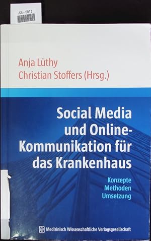 Seller image for Social Media und Online-Kommunikation fr das Krankenhaus. Konzepte, Methoden, Umsetzung. for sale by Antiquariat Bookfarm