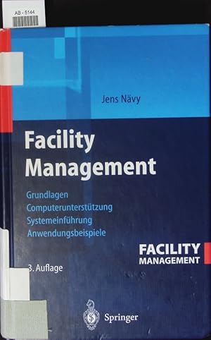 Bild des Verkufers fr Facility Management. Grundlagen, Computeruntersttzung, Systemeinfhrung, Anwendungsbeispiele. zum Verkauf von Antiquariat Bookfarm