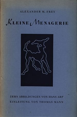 Bild des Verkufers fr Kleine Menagerie. Mit 10 Holzschnitten von Hans Arp. Eingeleitet von Thomas Mann. [Erstausgabe.] zum Verkauf von Antiquariat Lenzen