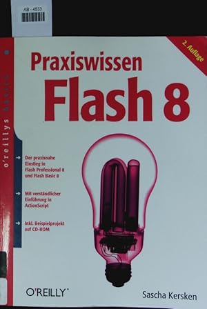 Seller image for Praxiswissen Flash 8. Der praxisnahe Einstieg in Flash Professional 8 und Flash Basic 8 ; mit verstndlicher Einfhrung in ActionScript. for sale by Antiquariat Bookfarm