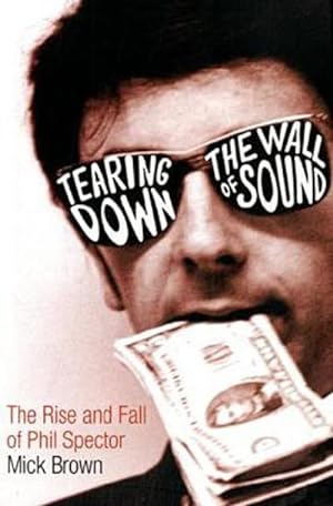 Immagine del venditore per Tearing Down The Wall of Sound: The Rise and Fall of Phil Spector : The Rise And Fall of Phil Spector venduto da AHA-BUCH