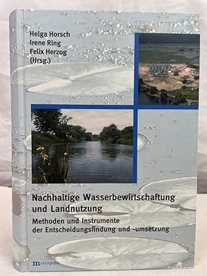 Nachhaltige Wasserbewirtschaftung und Landnutzung : Methoden und Instrumente der Entscheidungsfin...