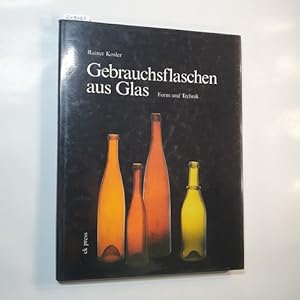 Seller image for Gebrauchsflaschen aus Glas . Form und Technik. for sale by Gebrauchtbcherlogistik  H.J. Lauterbach