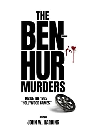 Seller image for The Ben-Hur Murders: Inside the 1925 Hollywood Games [A Novel] for sale by GreatBookPrices