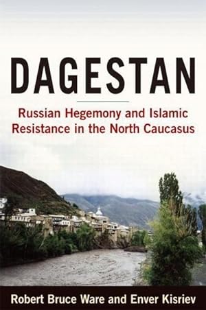 Bild des Verkufers fr Dagestan : Russian Hegemony and Islamic Resistance in the North Caucasus zum Verkauf von AHA-BUCH GmbH