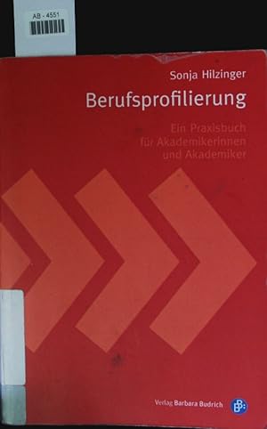 Immagine del venditore per Berufsprofilierung. Ein Praxisbuch Fr Akademikerinnen und Akademiker. venduto da Antiquariat Bookfarm