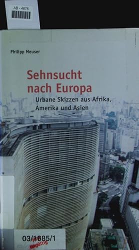 Bild des Verkufers fr Sehnsucht nach Europa. Urbane Skizzen aus Afrika, Amerika und Asien. zum Verkauf von Antiquariat Bookfarm